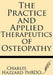 The Practice and Applied Therapeutics of Osteopathy by Charles Hazzard Ph. D.