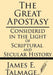 The Great Apostasy: Considered in the Light of Scriptural and Secular History by James E. Talmage