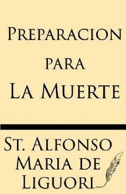 Preparacion Para la Muerte by Alfonso Maria De' Liguori