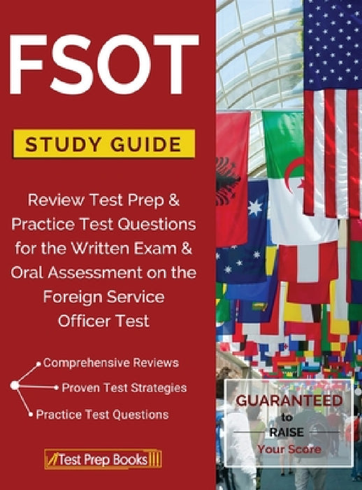 FSOT Study Guide Review: Test Prep & Practice Test Questions for the Written Exam & Oral Assessment on the Foreign Service Officer Test by Test Prep Books