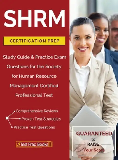 SHRM Certification Prep: Study Guide & Practice Exam Questions for the Society for Human Resource Management Certified Professional Test by Test Prep Books