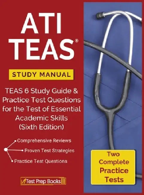 ATI TEAS Study Manual: TEAS 6 Study Guide & Practice Test Questions for the Test of Essential Academic Skills (Sixth Edition) by Ati Teas Version 6. Review Manual Team