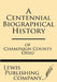 A Centennial Biographical History of Champaign County Ohio by Lewis Publishing Company