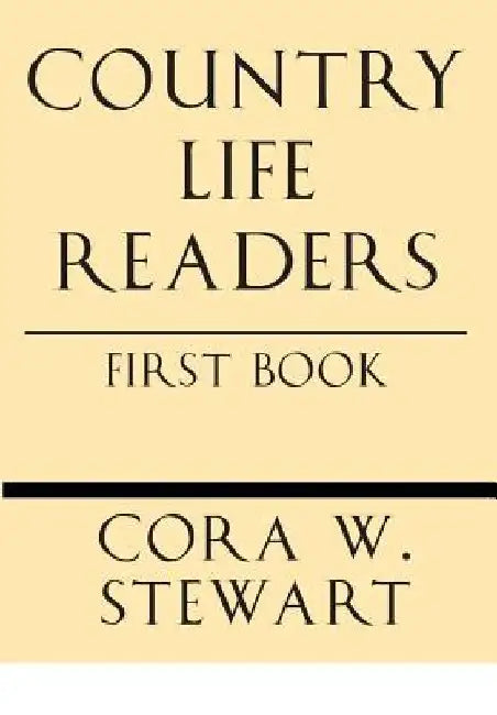 Country Life Readers: First Book by Cora Wilson Stewart