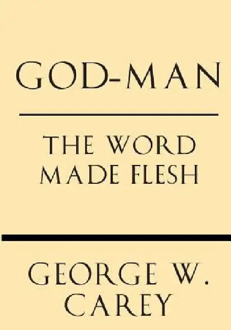 God-Man: The Word Made Flesh by Inez Eudora Perry