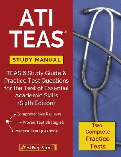 ATI TEAS Study Manual: TEAS 6 Study Guide & Practice Test Questions for the Test of Essential Academic Skills (Sixth Edition) by Ati Teas Version 6. Review Manual Team