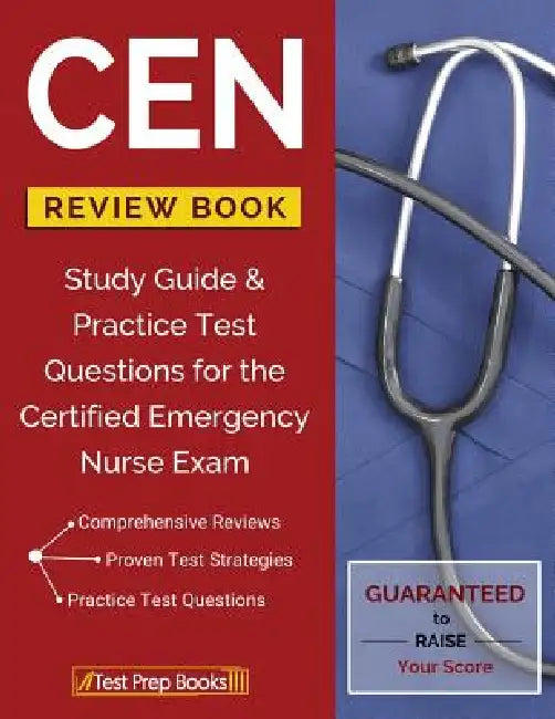 CEN Review Book: Study Guide & Practice Test Questions for the Certified Emergency Nurse Exam by Nursing Certification Prep Manual Team