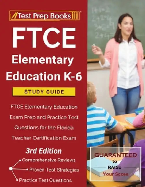 FTCE Elementary Education K-6 Study Guide: FTCE Elementary Education Exam Prep and Practice Test Questions for the Florida Teacher Certification Exam by Tpb Publishing