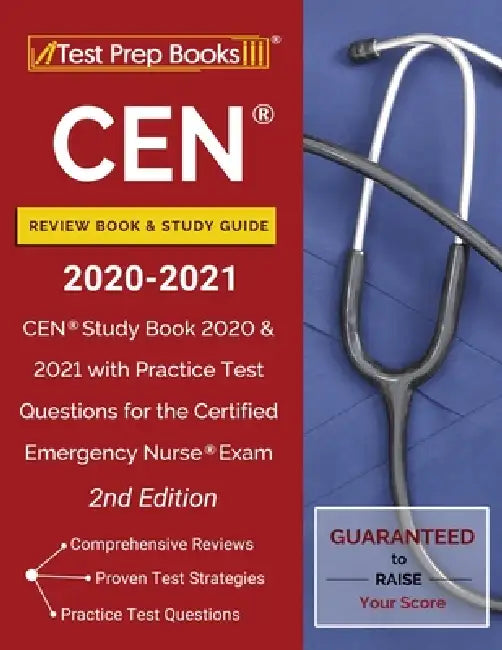 CEN Review Book and Study Guide 2020-2021: CEN Study Book 2020 and 2021 with Practice Test Questions for the Certified Emergency Nurse Exam [2nd Editi by Test Prep Books