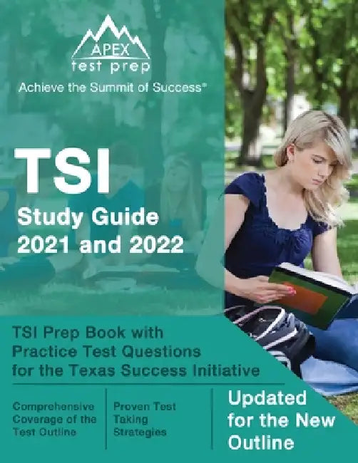 TSI Study Guide 2021 and 2022: TSI Prep Book with Practice Test Questions for the Texas Success Initiative [Updated for the New Outline] by Matthew Lanni