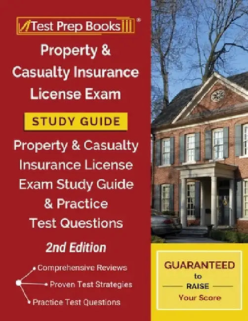 Property and Casualty Insurance License Exam Study Guide: Property & Casualty Insurance License Exam Study Guide and Practice Test Questions [2nd Edit by Tpb Publishing