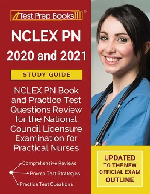 NCLEX PN 2020 and 2021 Study Guide: NCLEX PN Book and Practice Test Questions Review for the National Council Licensure Examination for Practical Nurs by Tpb Publishing