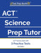 ACT Science Prep Tutor: ACT Science Book with 3 Practice Tests [3rd Edition] by Tpb Publishing