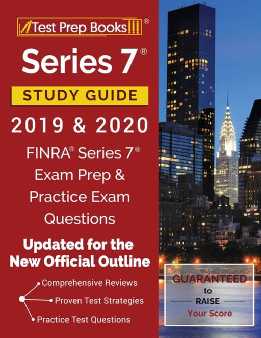 Series 7 Study Guide 2019 & 2020: FINRA Series 7 Exam Prep & Practice Exam Questions [Updated for t by Test Prep Books