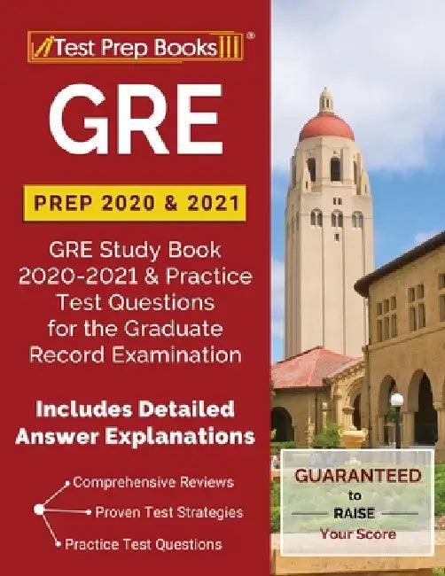 GRE Prep 2020 & 2021: GRE Study Book 2020-2021 & Practice Test Questions for the Graduate Record Examination [Includes Detailed Answer Explanations] by Test Prep Books