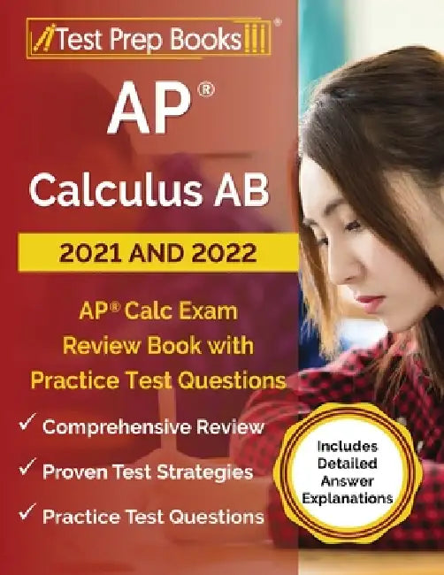 AP Calculus AB 2021 and 2022: AP Calc Exam Review Book with Practice Test Questions [Includes Detailed Answer Explanations] by Joshua Rueda