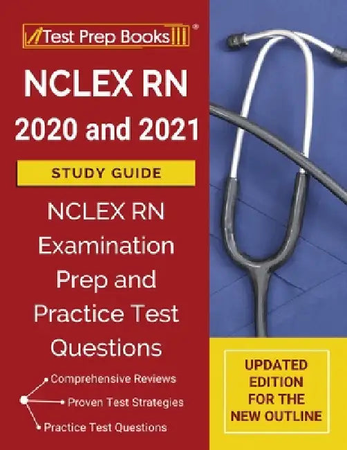 NCLEX RN 2020 and 2021 Study Guide: NCLEX RN Examination Prep and Practice Test Questions [Updated Edition for the New Outline] by Tpb Publishing