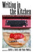 Writing in the Kitchen: Essays on Southern Literature and Foodways by David A. Davis, Tara Powell, Jessica B. Harris