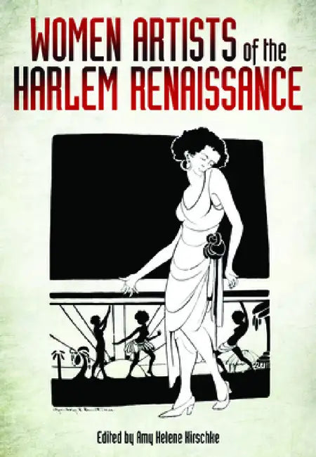 Women Artists of the Harlem Renaissance by Amy Helene Kirschke