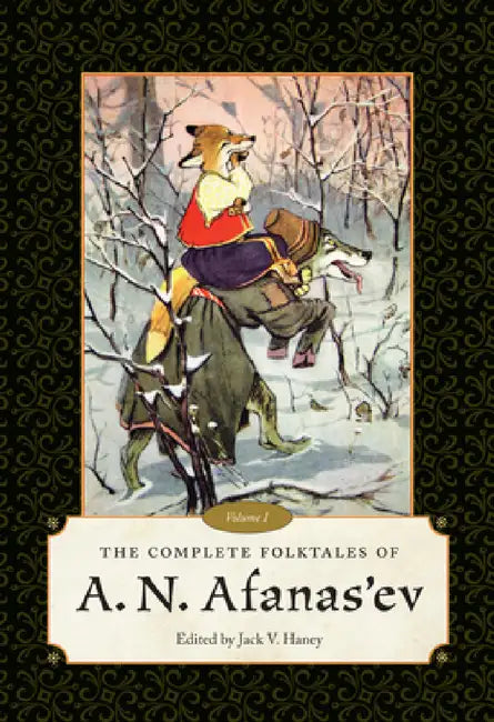 The Complete Folktales of A. N. Afanas Ev: Volume I by A. N. Afanasev, Jack V. Haney