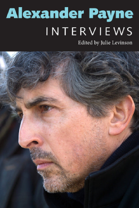 Alexander Payne: Interviews by Julie Levinson