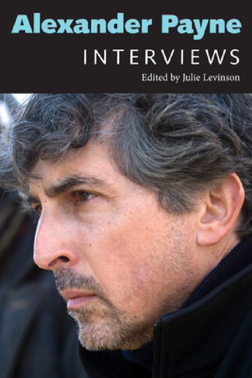 Alexander Payne: Interviews by Julie Levinson