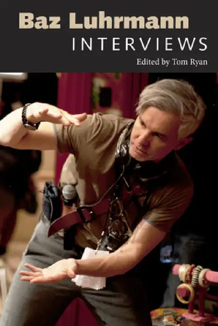 Baz Luhrmann: Interviews by Tom Ryan