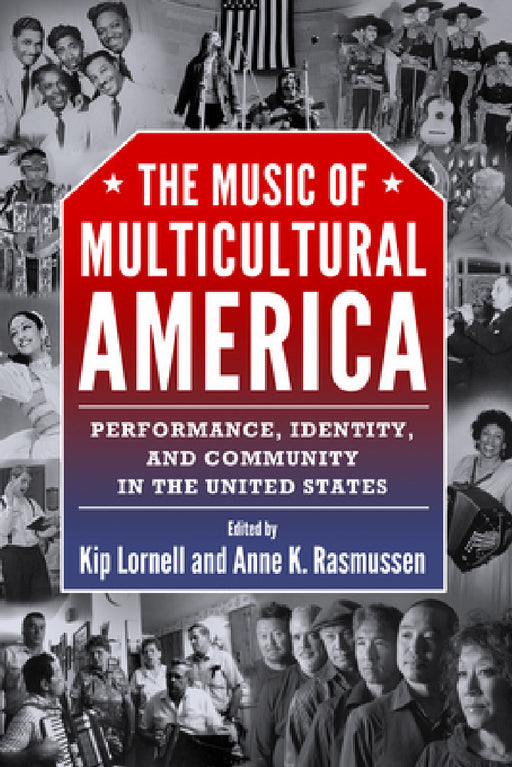 Music of Multicultural America: Performance, Identity, and Community in the United States by Kip Lornell, Anne K. Rasmussen