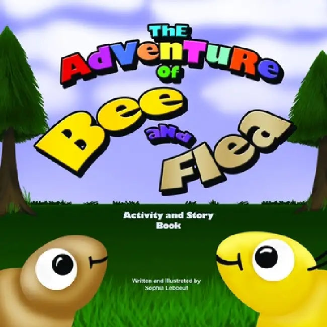 The Adventure Of Bee and Flea by Sophia LeBoeuf