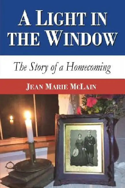 A Light in the Window: The Story of a Homecoming by Jean Marie McLain