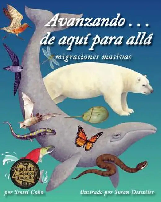 Avanzando . . . de Aquí Para Allá Migraciones Masivas (on the Move: Mass Migrations) by Scotti Cohn, Susan Detwiler