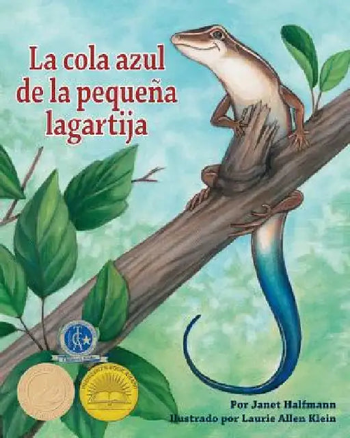 La Cola Azul de la Pequeña Lagartija (Little Skink's Tail) by Janet Halfmann, Laurie Allen Klein