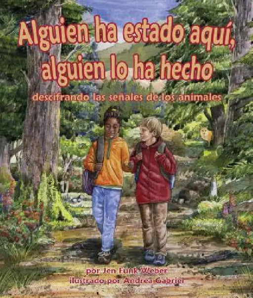 Alguien Ha Estado Aquí, Alguien Lo Ha Hecho: Descifrando Las Señales de Los Animales (Been There, Done That: Reading Animal Signs) by Jen Funk Weber, Andrea Gabriel