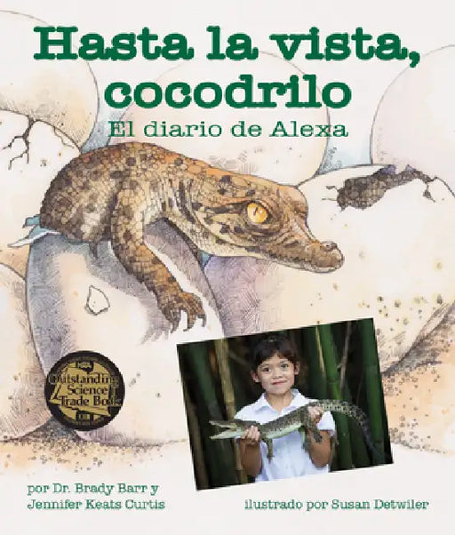 Hasta La Vista, Cocodrilo: El Diario de Alexa (After a While Crocodile: Alexa's Diary) by Brady Barr, Susan Detwiler, Jennifer Keats Curtis