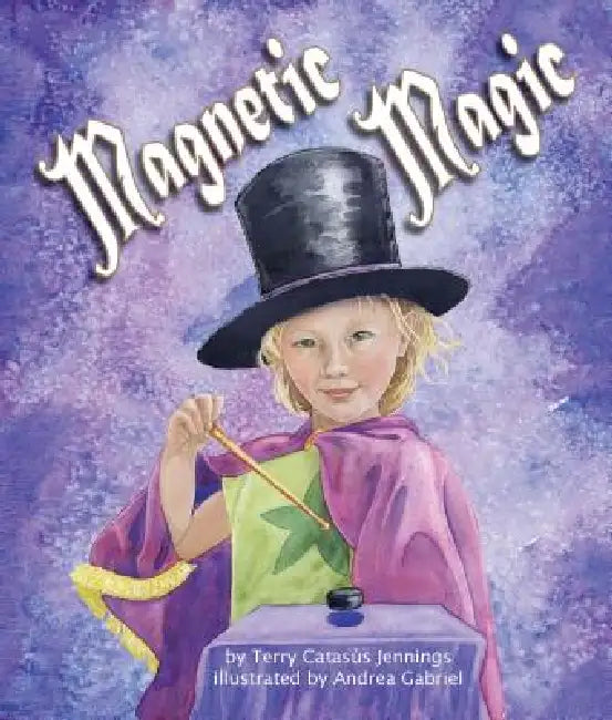 Magnetic Magic by Terry Catasús Jennings, Andrea Gabriel