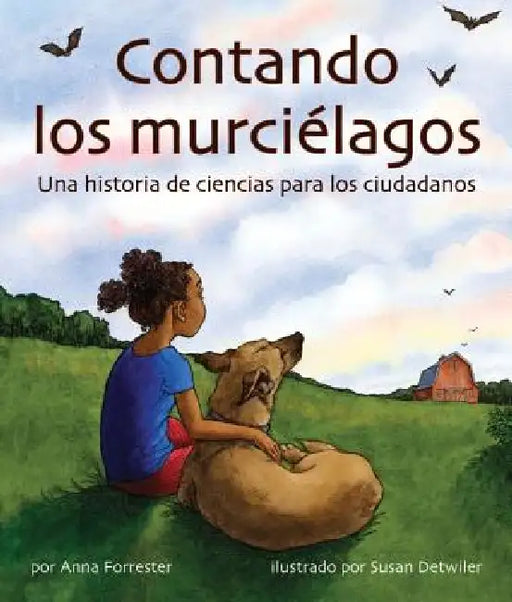Contando Los Murcilagos: Una Historia de Ciencias Cvicas (Bat Count: A Citizen Science Story) by Anna Forrester, Susan Detwiler