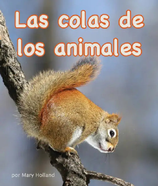 Las Colas de Los Animales (Animal Tails) by Mary Holland