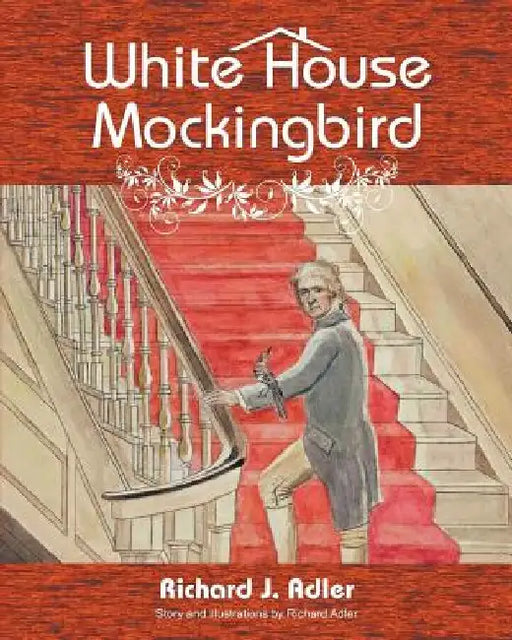 White House Mockingbird by Richard J. Adler