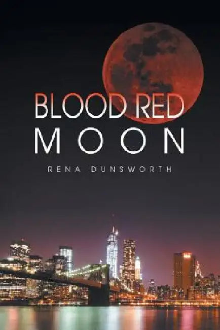 The Blood Red Moon by Rena Dunsworth