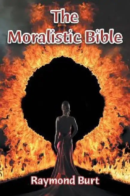 The Moralistic Bible by Raymond Burt