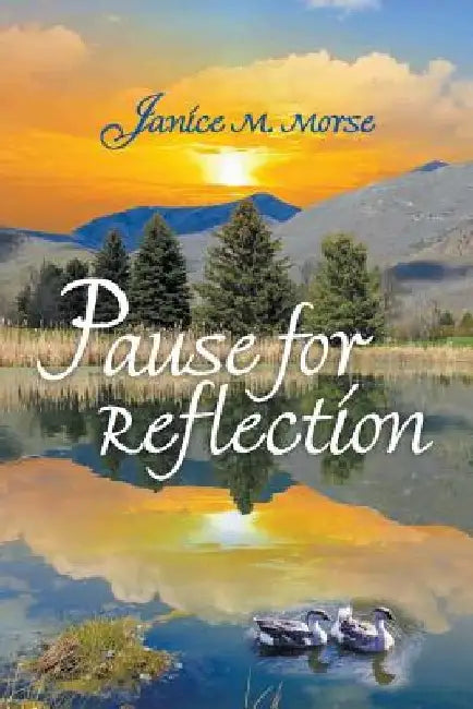 Pause for Reflection by Janice M. Morse