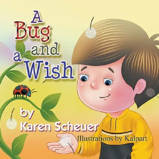 A Bug and a Wish by Karen Scheuer