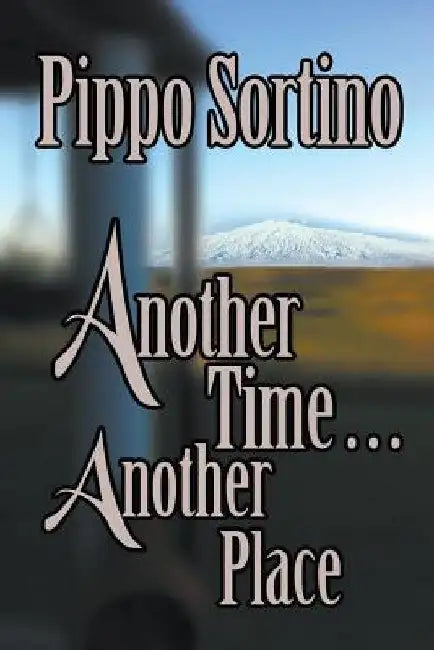 Another Time . . . Another Place by Pippo Sortino