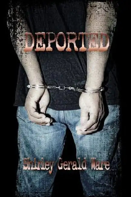 Deported by Shirley Gerald Ware