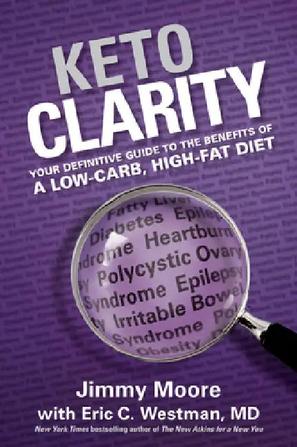 Keto Clarity: Your Definitive Guide to the Benefits of a Low-Carb, High-Fat Diet by Jimmy Moore