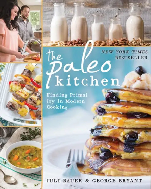 The Paleo Kitchen: Finding Primal Joy in Modern Cooking by Juli Bauer