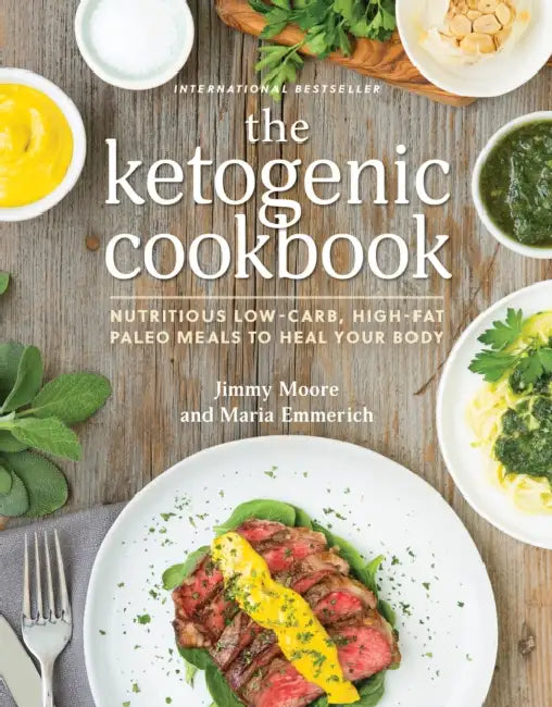 The Ketogenic Cookbook: Nutritious Low-Carb, High-Fat Paleo Meals to Heal Your Body by Jimmy Moore