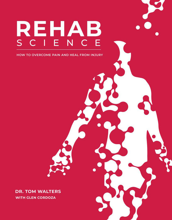 Rehab Science: Pain, Injury, Movementthe Complete Guide