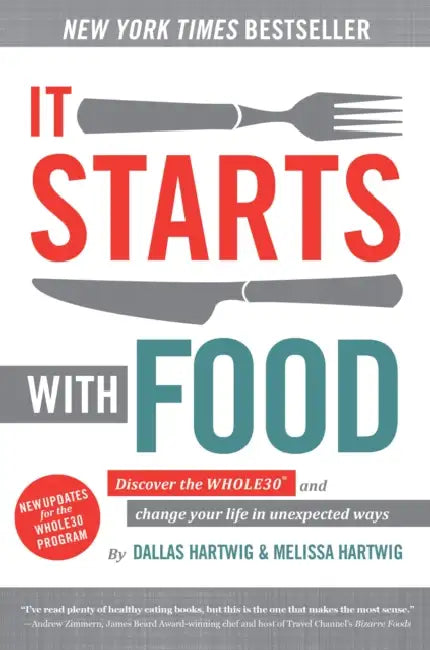 It Starts with Food, 2nd Edition: Discover the Whole30 and Change Your Life in Unexpected Ways by Dallas Hartwig, Melissa Hartwig