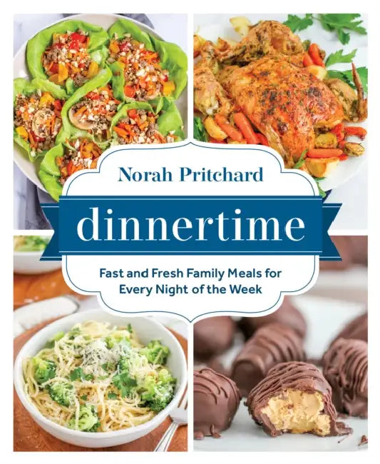 Dinnertime: Fast and Fresh Family Meals for Every Night of the Week by Norah Pritchard